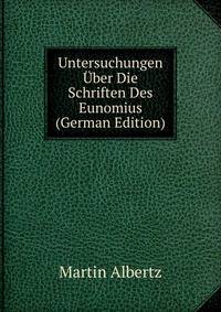Untersuchungen Uber Die Schriften Des Eunomius (German Edition)