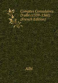 Comptes Consulaires D'albi (1359-1360) (French Edition)