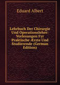 Lehrbuch Der Chirurgie Und Operationslehre: Vorlesungen Fyr Praktische ?rzte Und Studierende (German Edition)