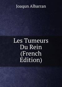 Les Tumeurs Du Rein (French Edition)