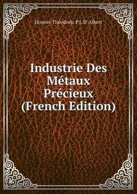 Industrie Des Metaux Precieux (French Edition)