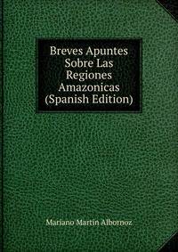 Breves Apuntes Sobre Las Regiones Amazonicas (Spanish Edition)