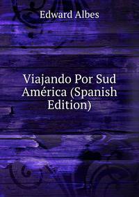 Viajando Por Sud America (Spanish Edition)