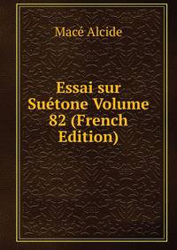 Essai sur Suetone Volume 82 (French Edition)