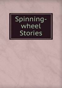 Spinning-wheel Stories