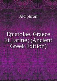 Epistolae, Graece Et Latine; (Ancient Greek Edition)