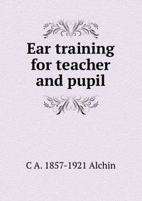 Ear training for teacher and pupil