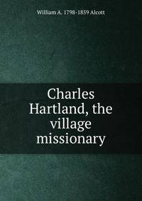 Charles Hartland, the village missionary