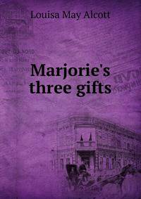 Marjorie's three gifts