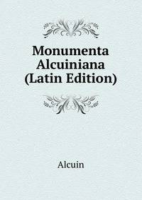 Monumenta Alcuiniana (Latin Edition)