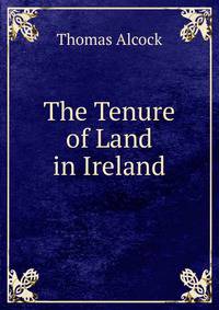 The Tenure of Land in Ireland