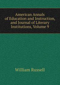 American Annals of Education and Instruction, and Journal of Literary Institutions, Volume 9