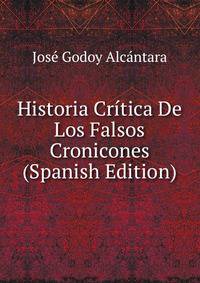 Historia Critica De Los Falsos Cronicones (Spanish Edition)