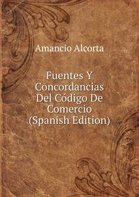 Fuentes Y Concordancias Del Codigo De Comercio (Spanish Edition)
