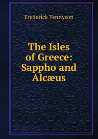 The Isles of Greece: Sappho and Alc?us