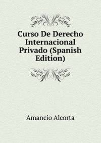 Curso De Derecho Internacional Privado (Spanish Edition)