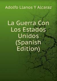 La Guerra Con Los Estados Unidos (Spanish Edition)