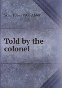 Told by the colonel