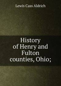 History of Henry and Fulton counties, Ohio;