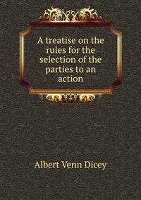 A treatise on the rules for the selection of the parties to an action