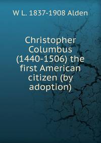 Christopher Columbus (1440-1506) the first American citizen (by adoption)