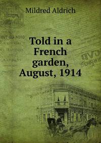 Told in a French garden, August, 1914