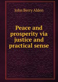 Peace and prosperity via justice and practical sense