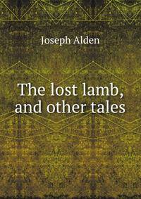 The lost lamb, and other tales