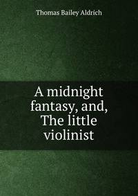 A midnight fantasy, and, The little violinist