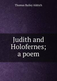 Judith and Holofernes; a poem