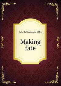Making fate