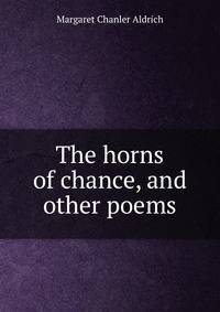 The horns of chance, and other poems
