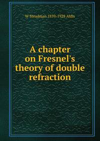 A chapter on Fresnel's theory of double refraction
