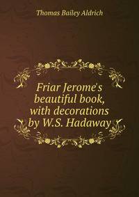 Friar Jerome's beautiful book, with decorations by W.S. Hadaway