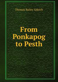 From Ponkapog to Pesth