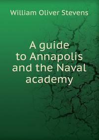 A guide to Annapolis and the Naval academy