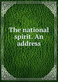 The national spirit. An address