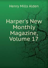 Harper's New Monthly Magazine, Volume 17