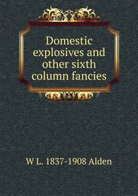 Domestic explosives and other sixth column fancies
