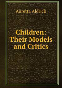 Children: Their Models and Critics