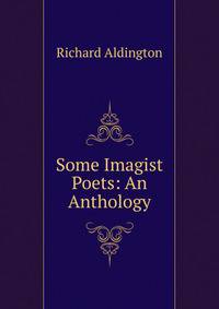 Some Imagist Poets: An Anthology