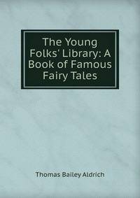The Young Folks' Library: A Book of Famous Fairy Tales