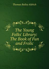 The Young Folks' Library: The Book of Fun and Frolic