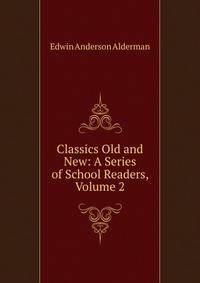 Classics Old and New: A Series of School Readers, Volume 2