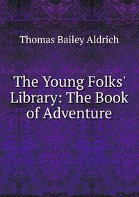 The Young Folks' Library: The Book of Adventure