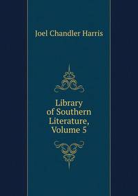 Library of Southern Literature, Volume 5
