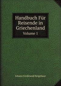 Handbuch Fur Reisende in Griechenland, Volume 1 (German Edition)