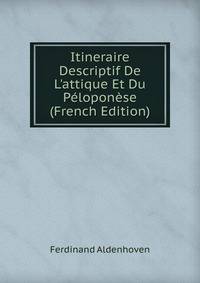 Itineraire Descriptif De L'attique Et Du P?lopon?se (French Edition)