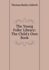The Young Folks' Library: The Child's Own Book
