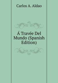 A Travee Del Mundo (Spanish Edition)